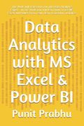 Data Analytics with MS Excel & Power BI: This book will transform you into Data Analytics Expert . In this book you will learn how to use MS Excel and (en Inglés)
