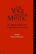 the yogi and the mystic: studies in indian and comparative mysticism (en Inglés)