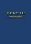 The Bereaved Child Analysis, Education and Treatment: An Abstracted Bibliography (en Inglés)