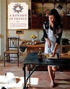 A Kitchen in France: A Year of Cooking in my Farmhouse 