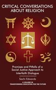Critical Conversations about Religion: Promises and Pitfalls of a Social Justice Approach to Interfaith Dialogue(HC) (en Inglés)