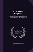 A Letter to a Neighbor: To-Day: The Soldier of the Union. On Some To-Morrow: The Coming War