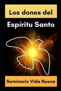 Dones del Espíritu Santo: Conoce el poder del Espíritu Santo a la luz de la Biblia