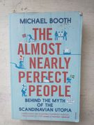 The Almost Nearly Perfect People: Behind the Myth of the Scandinavian Utopia (en Inglés)