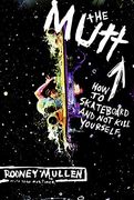 The Mutt: How to Skateboard and not Kill Yourself (en Inglés)