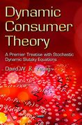 Dynamic Consumer Theory: A Premier Treatise With Stochastic Dynamic Slutsky Equations (Business Economics in a Rapidly-Changing World) (en Anglais)