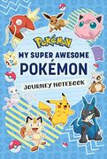 Pokémon: My Super Awesome Pokémon Journey Notebook (Gaming)