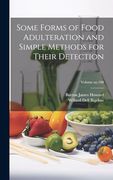 Some Forms of Food Adulteration and Simple Methods for Their Detection; Volume No. 100