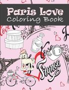 Paris Love Coloring Book: Paris Tourist Attractions & Icons Coloring Book For Kids, Teens And Adults (en Inglés)
