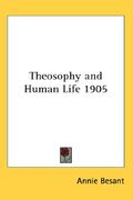 theosophy and human life 1905 (en Inglés)