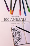 100 Animals for Toddler Coloring Book (en Inglés)