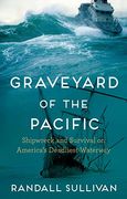 Graveyard of the Pacific: Shipwreck and Survival on America’S Deadliest Waterway (en Inglés)