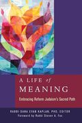 A Life of Meaning: Embracing Reform Judaism'S Sacred Path 