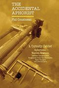 The Accidental Aphorist: A Curiosity Cabinet of Aphorisms (en Inglés)