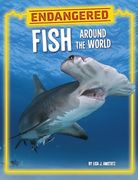 Endangered Fish Around the World (Endangered Animals Around the World) (en Inglés)