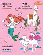 Fantastic princesses, wild animals and wonderful unicorns coloring book: Limited Edition