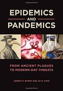Epidemics and Pandemics [2 Volumes]: From Ancient Plagues to Modern-Day Threats (en Inglés)