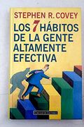 Los 7 Hábitos de la Gente Altamente Efectiva: La Revolución Ética en la Vida Cotidiana y en la Empre