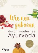 Wie neu Geboren Durch Modernes Ayurveda: Zum Abnehmen und Entgiften (en Alemán)