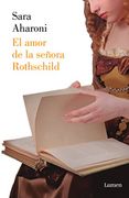 El Amor de la Señora Rothschild - Sara Aharoni - Lumen