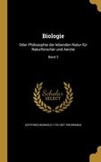 Biologie: Oder Philosophie der lebenden Natur für Naturforscher und Aerzte; Band 3 (en Alemán)
