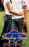 Stealing Home: A Diamonds and Dugouts Novel (en Inglés)