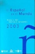 El Español en el Mundo 2003: Anuario del Instituto Cervantes