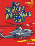 How Military Helicopters Work (Lightning Bolt Books. Military Machines) (en Inglés)