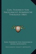 Carl Friedrich Von Nagelsbach's Homerische Theologie (1861) (in German)