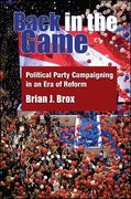 Back in the Game: Political Party Campaigning in an Era of Reform (en Inglés)