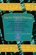 The six Yogas of Naropa: Tsongkhapa's Commentary Entitled a Book of Three Inspirations: A Treatise on the Stages of Training in the Profound Path of Naro's six Dharmas (en Inglés)