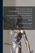 The Hague Peace Conferences and Other International Conferences Concerning the Laws and Usages of War: Texts of Conventions With Commentaries (en Inglés)