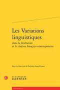 Les Variations Linguistiques Dans La Litterature Et Le Cinema Francais Contemporains (en Francés)
