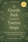 a gentle path through the twelve steps: the classic guide for all people in the process of recovery