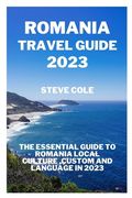 Romania travel guide 2023: The essential guide to Romania local culture, custom and language in 2023 (en Inglés)
