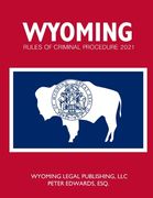 Wyoming Rules of Criminal Procedure 2021 (en Inglés)