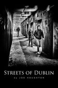 Streets of Dublin: A Street Photography Guide: 1 (Houghton Photography Guides) (en Inglés)
