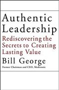 authentic leadership,rediscovering the secrets to creating lasting value