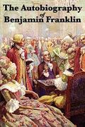 The Autobiography of Benjamin Franklin - Franklin, Benjamin - Wilder Publications