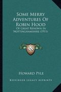 some merry adventures of robin hood: of great renown in nottinghamshire (1911)
