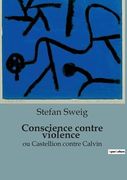 Conscience contre violence: ou Castellion contre Calvin (en Francés)