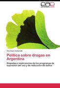 Política sobre drogas en Argentina: Disputas e implicancias de los programas de supresión del uso y de reducción de daños