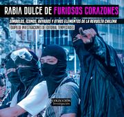 Rabia dulce de furiosos corazones. Símbolos, íconos, rayados y otros elementos de la revuelta chilena