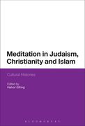 Meditation in Judaism, Christianity and Islam: Cultural Histories (en Inglés)
