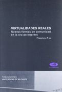 Virtualidades Reales. Nuevas Formas de Comunidad en la era de Internet