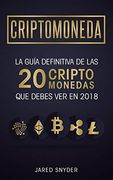 Criptomonedas: La Guía Definitiva de las 20 Criptomonedas que Debes ver en 2018