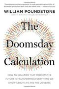 The Doomsday Calculation: How an Equation That Predicts the Future is Transforming Everything we Know About Life and the Universe
