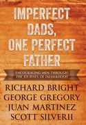 Imperfect Dads, one Perfect Father: Encouraging men Through the Journey of Fatherhood. (en Inglés)