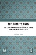 The Road to Unity: The Lutheran Churches of Southern Africa Confronting a Divided Past (en Inglés)