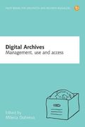 Digital Archives: Management, Access and Use: Volume 2 